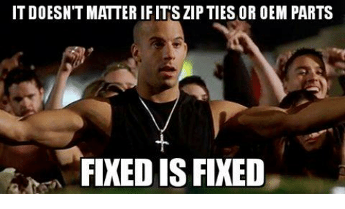 itdoesnt-matterifits-zip-ties-or-oem-parts-fixed-is-fixed-10940520.png